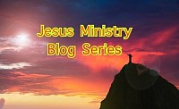 Jesus Ministry Blog Series.