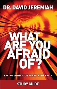 What are you Afraid of by Dr David Jeremiah