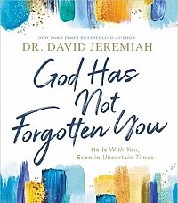God has not forgotten You by Dr David Jeremiah