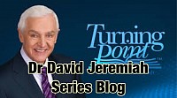 Dr David Jeremiah Series Blog