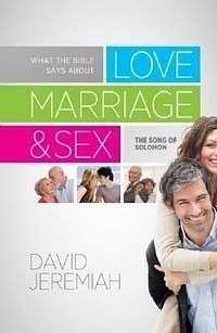 Love Marriage & Sex by Dr David Jeremiah